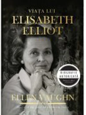 Viata lui Elisabeth Elliot - Ellen Vaughn