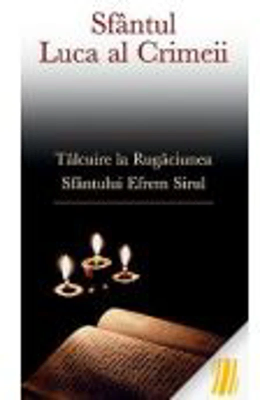 Talcuire la Rugaciunea Sfantului Efrem Sirul - sf. Luca al Crimeei