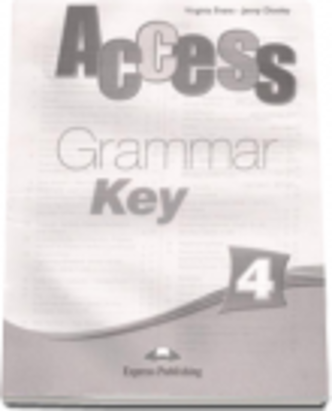 Curs limba engleza. Access Grammar 4 Key - Virginia Evans, Jenny Dooley