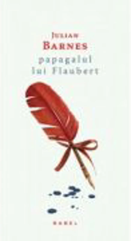 Papagalul lui Flaubert (paperback) - Julian Barnes