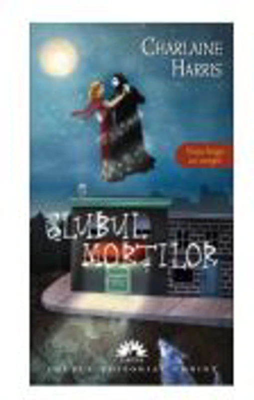 Clubul mortilor. Vampirii Sudului, volumul 3 - Charlaine Harris