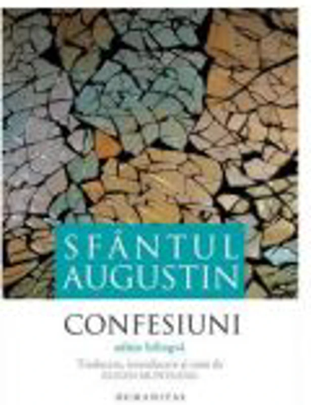 Confesiuni. Editie bilingva - Sfantul Augustin
