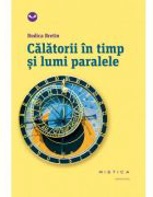 Calatorii in timp si lumi paralele (paperback)- Rodica Bretin