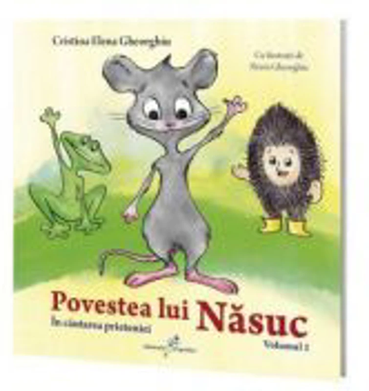 Povestea lui Nasuc, volumul 1. In cautarea prieteniei - Cristina Elena Gheorghiu