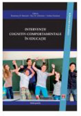 Interventii cognitiv-comportamentale in educatie. Ghid practic - Rosemary B. Mennuti