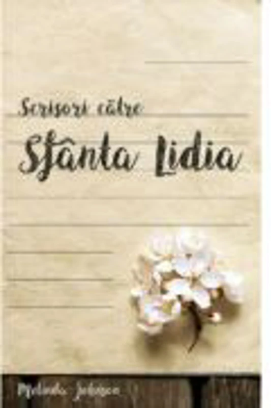 Scrisori catre Sfanta Lidia - Melinda Johnson