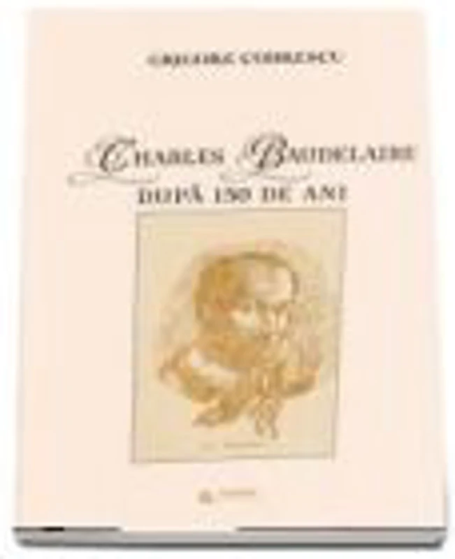 Charles Baudelaire dupa 150 de ani - Grigore Codrescu