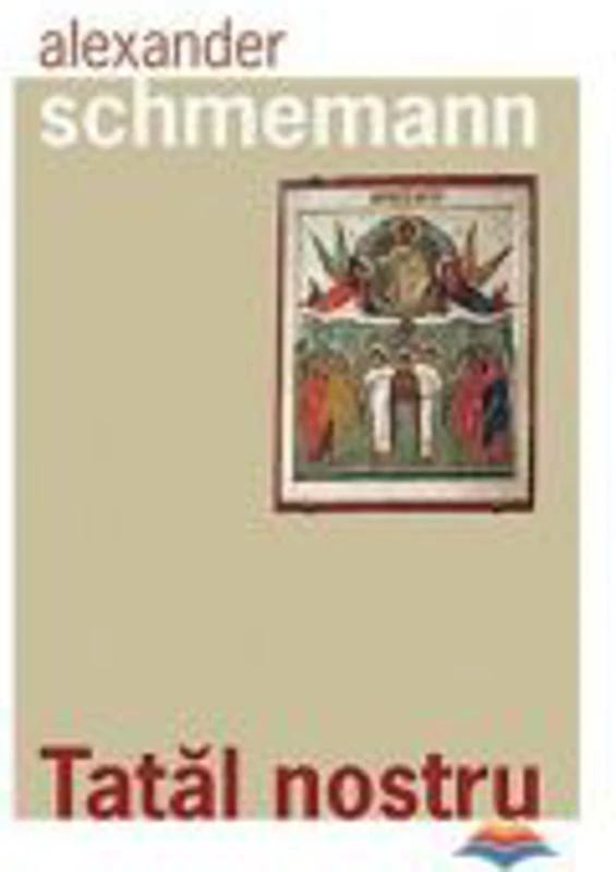 Tatal nostru - Parintele Alexander Schmemann