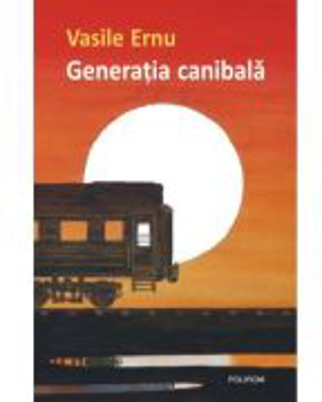 Generatia canibala - Vasile Ernu