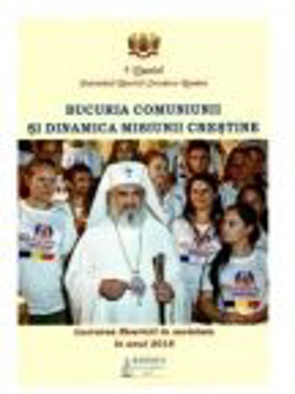 Bucuria comuniunii si dinamica misiunii crestine - Lucrarea Bisericii in societate in anul 2016 - Daniel, Patriarhul Bisericii Ortodoxe Romane