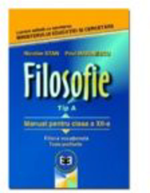 Filosofie Tip A. Manual pentru clasa a XII-a, filiera vocationala, teoretica tehnologica - Paul Marinescu, Nicolae Stan
