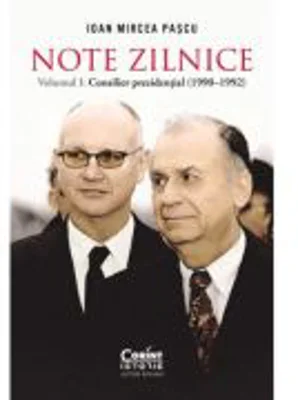 Note zilnice. Vol. 1. Consilier prezidential (1990-1992) - Ioan Mircea Pascu