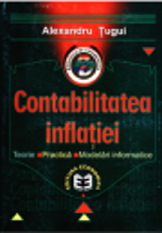 Contabilitatea inflatiei. Teorie, practica, modelari informatice - Alexandru Tugui