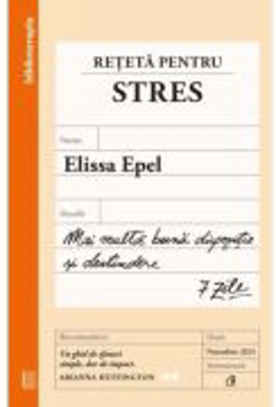 Reteta pentru stres. Mai multa buna dispozitie si destindere, 7 zile - Elissa Epel