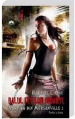 Vampirii din Morganville volumul 2. Balul fetelor moarte partea 2 - Rachel Caine