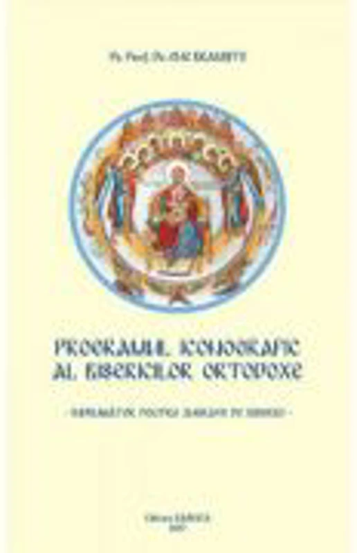 Programul iconografic al bisericilor ortodoxe - Pr. Prof. Dr. Ene Braniste