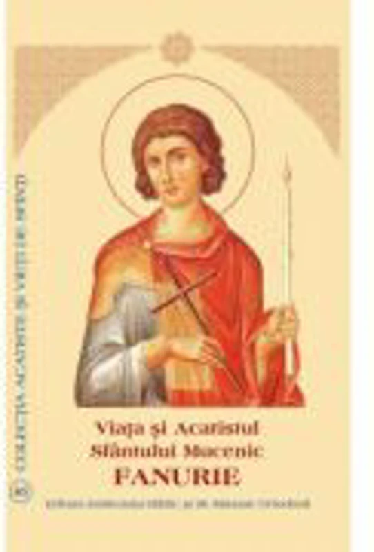 Viata si Acatistul Sfantului Mucenic Fanurie