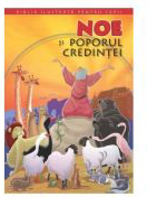 Biblia pentru copii 1. Noe si poporul credintei