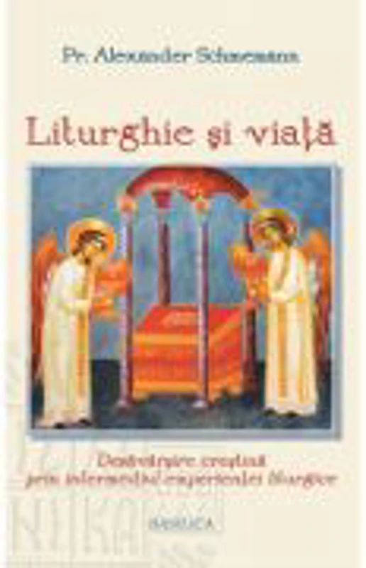Liturghie si viata - Pr. Prof. Alexander Schmemann