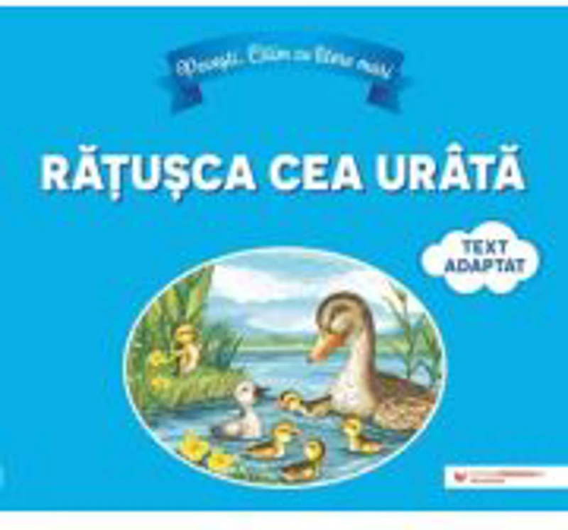 Povesti. Citim cu litere mari: Ratusca cea urata (text adaptat dupa Hans Christian Andersen)