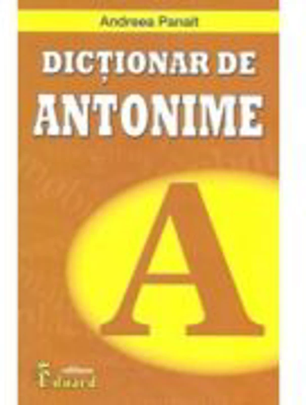 Dictionar de Antonime - Andreea Panait