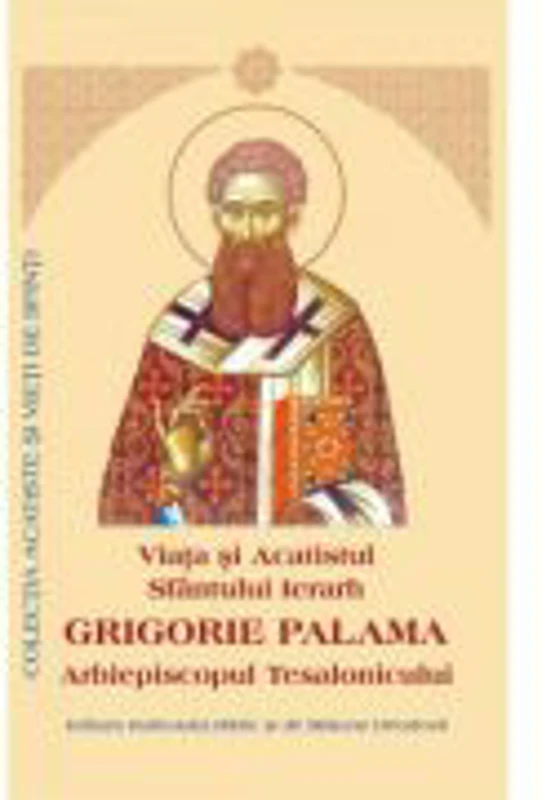 Viata si Acatistul Sfantului Ierarh Grigorie Palama