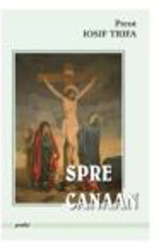 Predici spre Canaan - Preot Iosif Trifa