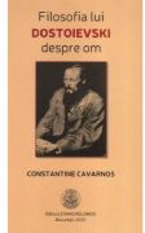 Filosofia lui Dostoievski despre om - Constantine Cavarnos