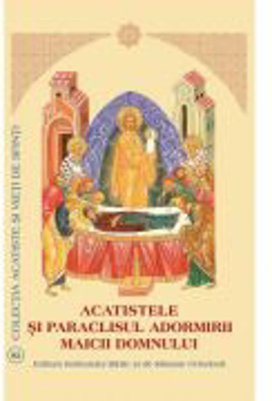 Acatistele si Paraclisul Adormirii Maicii Domnului