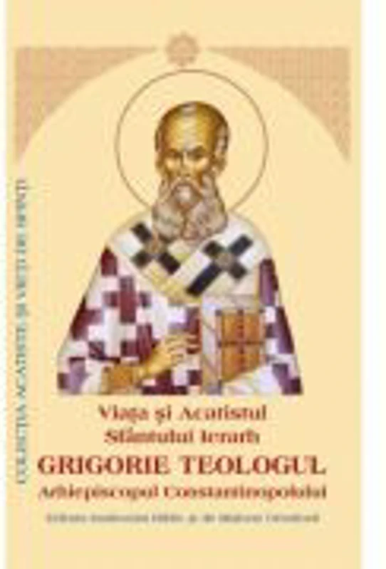 Viata si Acatistul Sfantului Ierarh Grigorie Teologul