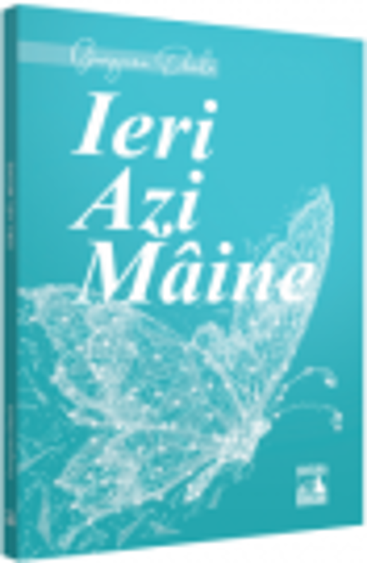 Ieri, azi, maine - Georgiana Danila
