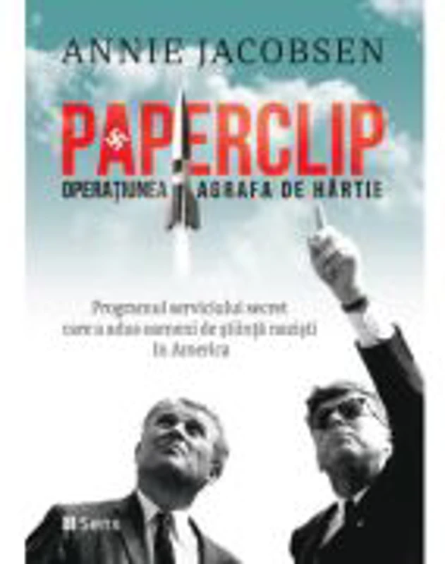 Paperclip. Operatiunea Agrafa de Hartie - Annie Jacobsen