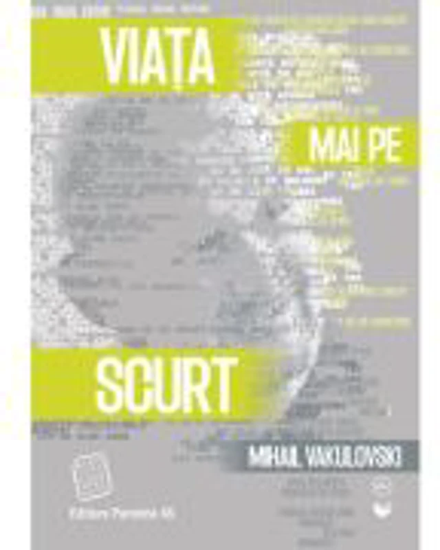 Viata mai pe scurt - Mihail Vakulovski