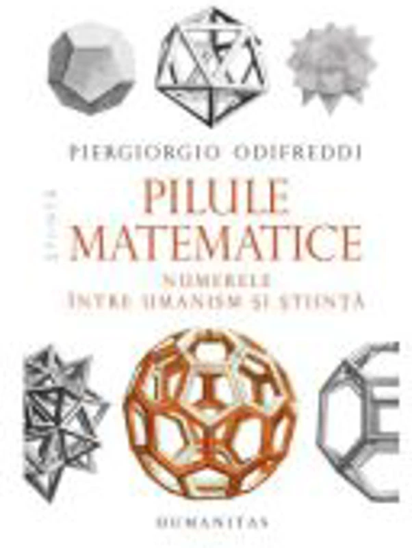 Pilule matematice. Numerele intre umanism si stiinta - Piergiorgio Odifreddi