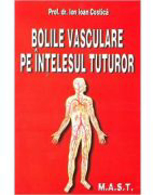 Bolile vasculare pe intelesul tuturor - Ion Ioan Costica