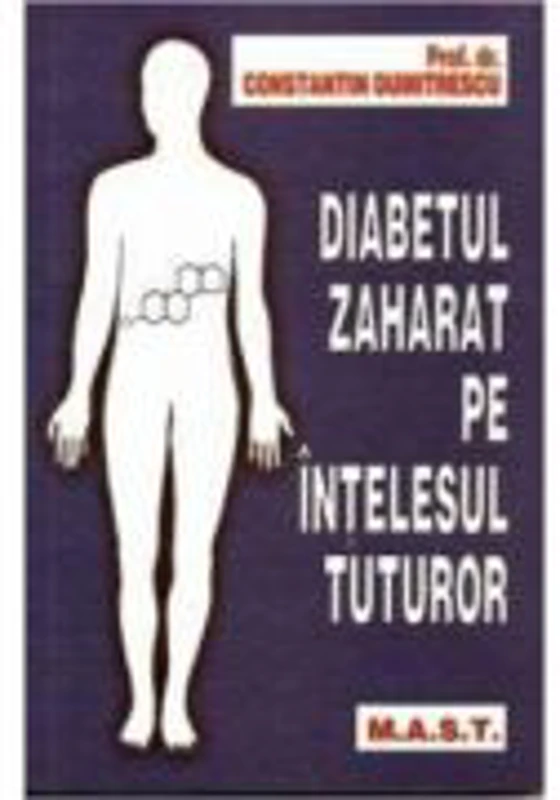 Diabetul zaharat pe intelesul tuturor - Constantin Dumitrescu