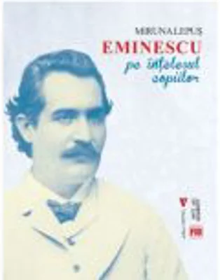 Eminescu pe intelesul copiilor - Miruna Lepus