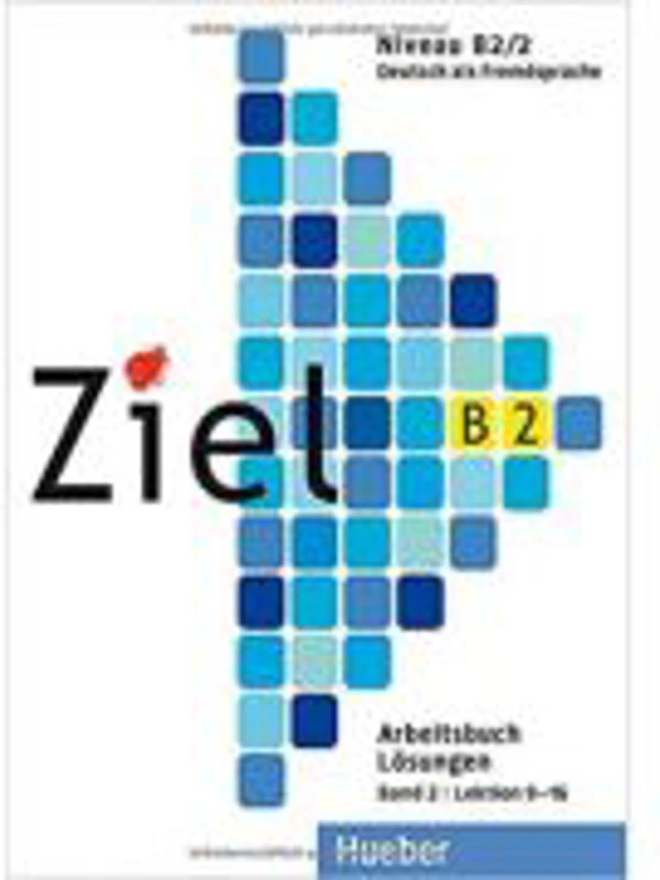 Ziel B2. 2, Lektion 9-16, Arbeitsbuch Losungsschlussel - Rosa-Maria Dallapiazza