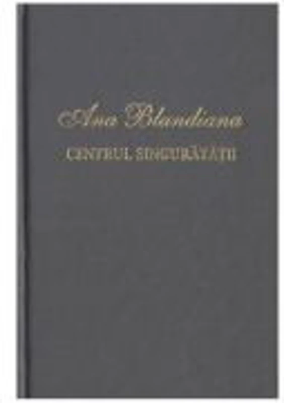 Centrul singuratatii - Ana Blandiana