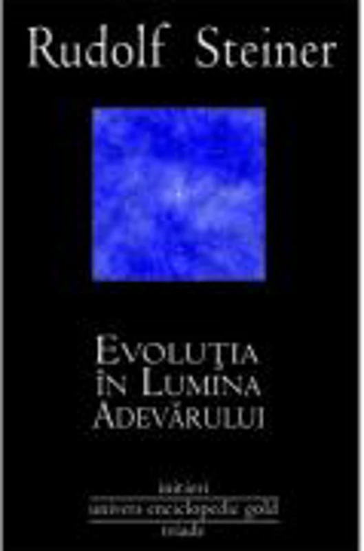 Evolutia in lumina adevarului - Rudolf Steiner