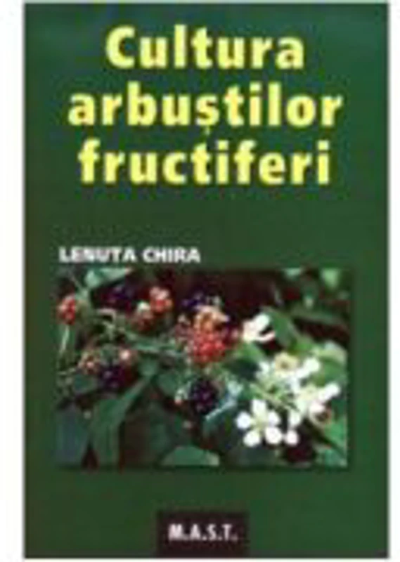 Cultura arbustilor fructiferi - Lenuta Chira