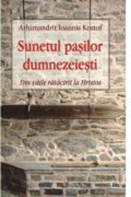 Sunetul pasilor dumnezeiesti - Arhimandrit Ioannis Kostof