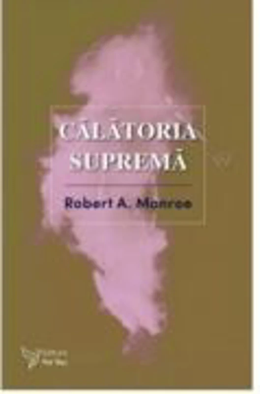 Calatoria suprema - Robert A. Monroe