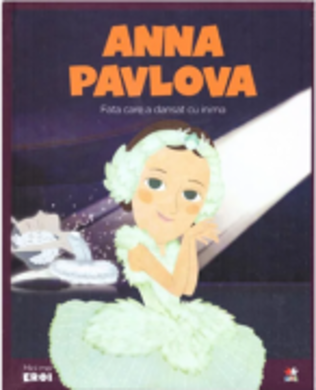 MICII EROI. Anna Pavlova