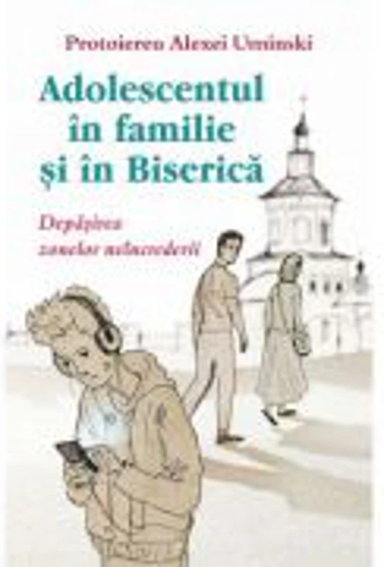 Adolescentul in familie si in biserica. Depasirea zonelor neincrederii - Protoiereu Alexei Uminski