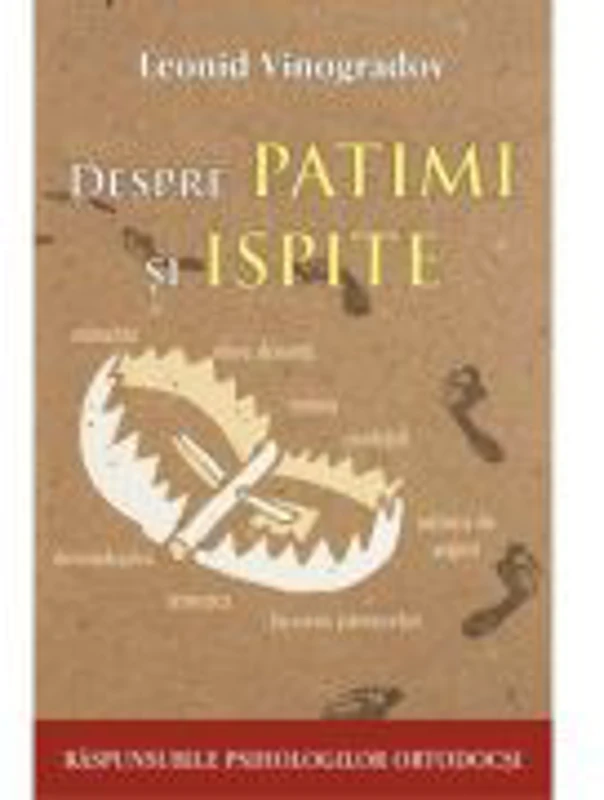 Despre patimi si ispite. Raspunsurile psihologilor ortodocsi - Leonid Vinogradov