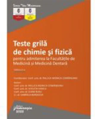 Teste grila pentru chimie si fizica. Editia 2 - Raluca Monica Comaneanu, Violeta Hancu, Elena Rusu, Gabriela Burducea