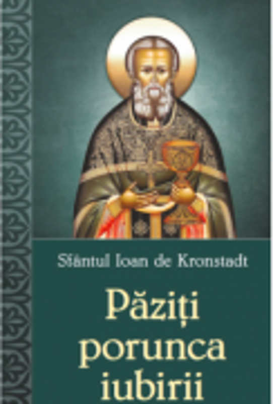 Paziti porunca iubirii - Sfantul Ioan de Kronstadt