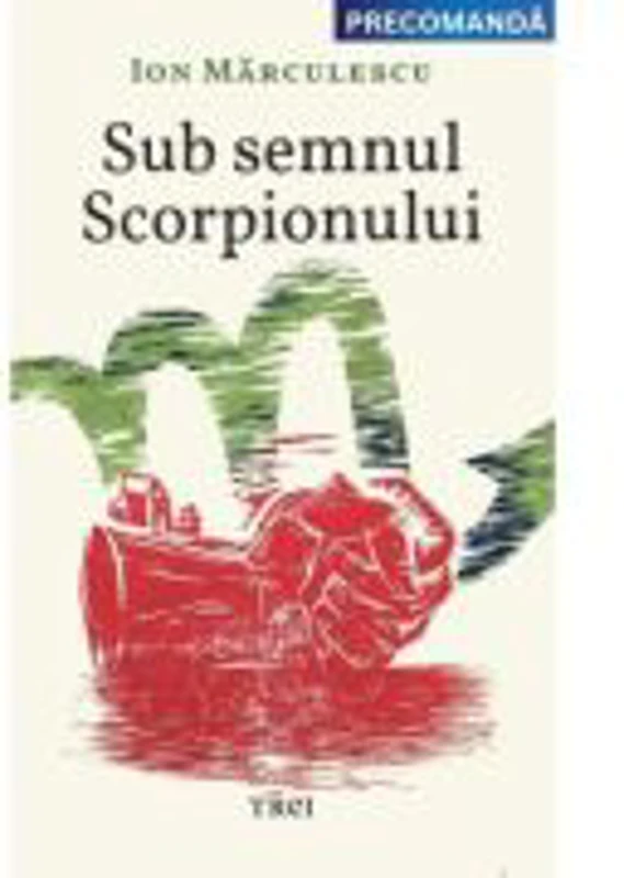 Sub semnul Scorpionului - Ion Marculescu