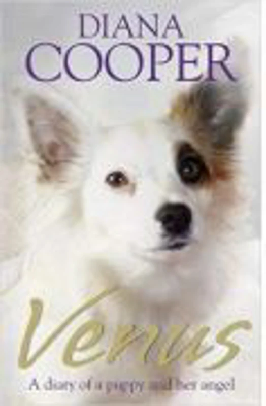 Venus. A Diary Of A Puppy And Her Angel - Diana Cooper